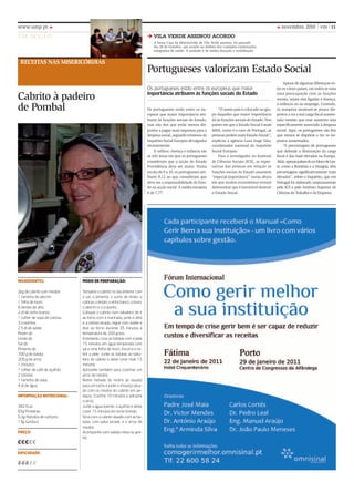 www.ump.pt                                                                                                                                                      novembro 2010 vm 11
EM ACçãO                                                                         VIlA VERDE ASSInou ACoRDo
                                                                                 A Santa Casa da Misericórdia de Vila Verde assinou, no passado
                                                                                 dia 28 de outubro, um acordo no âmbito dos cuidados continuados
                                                                                 integrados de saúde. A unidade é de média duração e reabilitação.


 RECEITAS nAS MISERICÓRDIAS
                                                                             Portugueses valorizam Estado Social
                                                                                                                                                                  Apesar de algumas diferenças en-
                                                                             os portugueses estão entre os europeus que maior                                tre os vários países, em todos se nota

Cabrito à padeiro                                                            importância atribuem às funções sociais do Estado                               uma preocupação com as funções
                                                                                                                                                             sociais, sejam elas ligadas à doença,

de Pombal                                                                    os portugueses estão entre os eu-
                                                                             ropeus que maior importância atri-
                                                                                                                          “o nosso país é colocado no gru-
                                                                                                                      po daqueles que maior importância
                                                                                                                                                             à infância ou ao emprego. Contudo,
                                                                                                                                                             os europeus mostram-se pouco dis-
                                                                                                                                                             postos a ver a sua carga fiscal aumen-
                                                                             buem às funções sociais do Estado,       dá às funções sociais do Estado. Nos   tada mesmo que esse aumento seja
                                                                             mas são dos que estão menos dis-         países em que o Estado Social é mais   especificamente associado à despesa
                                                                             postos a pagar mais impostos para a      débil, como é o caso de Portugal, as   social. Aqui, os portugueses são dos
                                                                             despesa social, segundo números do       pessoas pedem mais Estado Social”,     que menos se dispõem a ver os im-
                                                                             Inquérito Social Europeu divulgados      explicou à agência lusa Jorge Vala,    postos aumentados.
                                                                             recentemente.                            coordenador nacional do Inquérito           “A percentagem de portugueses
                                                                                 A velhice, doença e infância são     Social Europeu.                        que defende a diminuição da carga
                                                                             as três áreas em que os portugueses          Para o investigador no Instituto   fiscal é das mais elevadas na Europa.
                                                                             consideram que a acção do Estado         de Ciências Sociais (ICS), as expec-   Aliás, apenas países do ex-bloco de les-
                                                                             Providência deve ser maior. Numa         tativas das pessoas em relação às      te, como a Roménia e a Hungria, têm
                                                                             escala de 0 a 10, os portugueses atri-   funções sociais do Estado assumem      percentagens significativamente mais
                                                                             buem 8,12 ao que consideram que          “especial importância” numa altura     elevadas”, refere o Inquérito, que em
                                                                             deve ser a responsabilidade do Esta-     em que muitos economistas tentam       Portugal foi elaborado conjuntamente
                                                                             do na acção social. A média europeia     demonstrar que é inevitável destruir   pelo ICS e pelo Instituto Superior de
                                                                             é de 7,77.                               o Estado Social.                       Ciências do trabalho e da Empresa.




IngREDIEntEs:                 MoDo DE PREPARAção:

2kg de cabrito com miúdos     tempere o cabrito no dia anterior com
1 raminho de alecrim          o sal, a pimenta, o sumo de limão, o
1 folha de louro              colorau, o piripiri, o vinho banco, o louro,
6 dentes de alho              o alecrim e o cravinho.
2 dl de vinho branco          coloque o cabrito num tabuleiro de ir
1 colher de sopa de colorau   ao forno com a marinada, junte o alho
3 cravinhos                   e a cebola picada, regue com azeite e
2.5 dl de azeite              leve ao forno durante 35 minutos à
Piripiri qb                   temperatura de 200 graus.
limão qb                      entretanto, coza as batatas com a pele
sal qb                        15 minutos em água temperada com
Pimenta qb                    sal e uma folha de louro. escorra e re-
700 g de batata               tire a pele. Junte as batatas ao tabu-
200 g de arroz                leiro do cabrito e deixe corar mais 15
1 chouriço                    minutos.
1 colher de café de açafrão   Aproveite também para cozinhar um
2 cebolas                     arroz de miúdos.
1 raminho de salsa            retire metade do molho do assado
4 dl de água                  para um tacho e junte o chouriço pica-
                              do com os miúdos do cabrito em pe-
InfoRMAção nutRICIonAl:       daços. cozinhe 10 minutos e adicione
                              o arroz.
382 Kcal                      Junte a água quente, o açafrão e deixe
65g Proteínas                 cozer 15 minutos em lume brando.
0,3g hidratos de carbono      sirva com o cabrito assado com as ba-
13g Gordura                   tatas, com salsa picada, e o arroz de
                              miúdos.
PREço:                        Acompanhe com salada mista ou gre-
                              los.
€€€€€
DIfICuDADE:

,,,,,
 