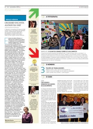 2    vm novembro 2010                                                                                                                                                  www.ump.pt

PAnORAMA

                                                                                       A FOTOGRAFIA
    ESPAço SénIoR

CRUzEIRo ENCANtA
AlUNoS DA UMP
S. Martinho da Academia de Cultura da UMP           A subir
costuma reunir os seus alunos num agradável         Violência
convívio, condimentando a degustação               doméstica
das castanhas e de outros pitéus, com a          está a diminuir
possibilidade de conhecer novos locais,
modos de vida e hábitos culturais diferentes    A violência doméstica
                                                  diminuiu na última




E
                                                    década, mas as
         stamos em pleno Outono e a                 participações às
         Direcção da Academia de Cultura          forças de segurança
                                                 aumentaram, referiu
         e Cooperação tem já planificado o          recentemente a
         habitual magusto de S. Martinho,      secretária de Estado para
         em que costuma reunir os               a Igualdade, Elza Pais.

seus alunos num agradável convívio,
condimentando a degustação das castanhas
e de outros pitéus com a possibilidade de
conhecer novos locais, modos de vida e
hábitos culturais diferentes… Foi também
esta a ideia que presidiu à viagem do                                      bArcelos o olhar da criança soBre os seus direitos
final do passado ano lectivo, que incluía                                  A Santa Casa de Barcelos promoveu uma exposição sobre “o olhar da Criança sobre os seus direitos”, no
um Cruzeiro, que iria tocar as costas da                                   âmbito do Dia Internacional dos Direitos das Crianças, celebrado a 20 de Novembro. Durante a inauguração,
Croácia, da Itália e da Grécia. A 30 de                                    os pequenos artistas deslocaram-se ao local da exposição onde admiraram as suas obras de arte. Com o apoio
Maio, a viagem iniciou-se, de avião, até                                   da equipa pedagógica, os pequenos artistas conseguiram dar forma e cor ao seu ver e sentir. Não só tomaram
Madrid, ficando a tarde livre para visitas                                 consciência dos seus direitos mas também dos seus deveres. localizada no átrio anexo à Igreja da Misericórdia,
opcionais, e continuou, no dia imediato,                                   a exposição pode ser vista até 3 de Dezembro.
para a ilha de Malta onde, após ter
percorrido La Valleta, a sua capital, se
deu o primeiro contacto com o Zenith,
                                                                                       O NúmeRO
navio em que se iria percorrer parte




                                                                           3
do Mediterrâneo. Com doze andares,
oferecia, aos mais de mil viajantes, lojas,        A Descer                            milhões de traBalhadores
                                                Portugueses são
bares, restaurantes, cinemas e salões onde                                             Segundo a CGtP e a UGt, a greve de 24 de Novembro foi
                                                os menos felizes
se realizariam espectáculos de variedades,           da ue                             a maior da história de Portugal, com três milhões de trabalhadores
bailes, concursos, etc.. Para outros tipos                                             a aderir à jornada. Para o Governo, “o país não parou”.
de actividade, ali estavam as piscinas,        s portugueses sentem-se
                                                menos felizes do que a
os ginásios, os recintos para a prática de      média dos cidadãos da
jogos, a biblioteca, etc. Tudo isto que,       União Europeia, segundo
                                                                                       O CAsO
por si só, já poderia proporcionar umas          um inquérito europeu
                                                recente. Para o estudo,
boas férias, tinha, apenas, o objectivo        foram realizadas mais de
de oferecer diversões durante as horas             2300 entrevistas.
                                                                           GAiA                                    agradeceu este apoio, uma vez que    tou em afirmar que “este apoio
de navegação – predominantemente                                                                                   o CAt da Misericórdia de Gaia é      da C&A Kids, bem como todos
nocturnas - e aos serões, visto os
                                                                           c&a oferece                             uma das unidades de exploração       os outros que possam surgir são
dias serem destinados às visitas em                 A FrAse                donatiVo ao centro                      que dá mais prejuízo à Misericór-    sempre bem-vindos”. “Este é um
terra. Destas, salientaremos, apenas, o                                    de acolhimento                          dia. Segundo aquele responsável,     excelente exemplo da passagem
percurso à linda cidade de Dubrovnik,                                                                              os custos com aquelas crianças são   da consciencialização à prática do
na Croácia; à belíssima Veneza, onde os                                    As crianças do Centro de Acolhi-        elevados e integralmente suporta-    papel social que a C&A, as grandes
típicos vapurettos levaram os visitantes                                   mento temporário Nossa Senhora          dos pela Misericórdia.               empresas e todos nós temos o de-
até aos pontos mais notáveis; a Pádua,                                     da Misericórdia, da Santa Casa de       Por isso, Joaquim Vaz não hesi-      ver de cumprir”.
cuja maravilhosa Basílica de António - o                                   Gaia, receberam, no passado dia
nosso Santo António de Lisboa - encantou                                   29 de outubro, um donativo de
o grupo e, já na Grécia, às cidades de               Bento XVi
                                                                           2500 euros do Grupo C&A, que
Olímpia e de Atenas, onde todos ficaram                PaPa                inaugurou uma nova loja C&A
maravilhados com as admiráveis ruínas                                      Kids no Arrábida Shopping. Hou-
da Acrópole. A organização da viagem e            “A realidade             ve ainda balões, palhaço e muitas
os serviços prestados pelos cerca de 700         mais eficiente,           prendinhas.
tripulantes, criaram um clima de boa           mais presente em            A C&A sempre que abre uma nova
                                               primeira linha na
disposição. O contacto dos portugueses                                     loja de roupa escolhe uma institui-
                                               luta contra a sida
com grupos de outras nacionalidades foi                                    ção de apoio a crianças para oferecer
                                                é precisamente
extraordinário e a sua participação            a Igreja Católica,          um donativo. Com a abertura da
e alegria – que muito se ficou a                  com os seus              nova loja da C&A Kids no Arrábida
dever à dinâmica imprimida pelo                  movimentos.”              Shopping, o grupo holandês esco-
Presidente da nossa Academia,                                              lheu o Centro de Acolhimento tem-
Eng. Luís Aires – levou a que fossem                                       porário Nossa Senhora da Misericór-
distinguidos com diplomas em                                               dia (CAt) para oferecer o donativo.
que foram considerados os mais                                             Além deste donativo, a C&A Kids
participativos e animados do                                               ofereceu ainda às crianças do CAt
Cruzeiro.                                                                  brinquedos, balões e uma tarde
                                                                           bastante animada com a partici-
Manuela Garcia                                                             pação de um palhaço.
Academia de Cultura e Cooperação da UMP                                    o provedor da Santa Casa da Mi-
academiadecultura@ump.pt
                                                                           sericórdia de Gaia, Joaquim Vaz,                Além do donativo, crianças tiveram direito à tarde diferente
 