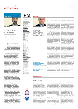 30 vm       novembro 2010                                                                                                                                              www.ump.pt

VOZ ACTIVA


 EDIToRIAl                                  VM                        oPInIão
                                            VOZ DAS
                                            MISERICÓRDIAS
                                                                                                            Se há palavras que traduzem os           (contabilidade analítica, inventário
                                            Órgão noticioso                                                 tempos em que vivemos, elas são          permanente, entre outros), mas uma
                                            das Misericórdias
                                            em Portugal                                                     mudança e incerteza. A um enqua-         vez bem instalado, um sistema orça-
                                            e no mundo                                                      dramento tão instável, juntaram-se,      mental torna-se a ferramenta nuclear
                                            Propriedade:                                                    a partir de 2008, uma crise financei-    de controlo de gestão.
Paulo Moreira                               união das misericórdias   Fernando Teixeira Pinto               ra, económica e social de grandes             A área de gestão das pessoas
paulo.moreira@ump.pt                                                  Consultor da uMP
                                            Portuguesas               fernandotpinto@gmail.com              dimensões, cujo final é ainda difícil    é, até pela natureza das Miseri-
                                            Contribuinte:                                                   de prever. Num contexto tão adver-       córdias, de suprema importância.
                                            501 295 097
PlENA E totAl                               Redacção
                                            e Administração:          GEStão
                                                                                                            so, a gestão das instituições deve ser
                                                                                                            a mais rigorosa possível.
                                                                                                                                                     o acolhimento dos colaboradores
                                                                                                                                                     (explicando-lhes a cultura e a es-
AUtoNoMIA                                   rua de entrecampos, 9,
                                            1000-151 lisboa           EM tEMPoS
                                                                                                                 Indo ao encontro desta preo-
                                                                                                            cupação, está em curso a segunda
                                                                                                                                                     sência da actividade deste tipo de
                                                                                                                                                     instituições), a correcta gestão do
                                            tels:                                                           edição do projecto “Gestão Susten-       seu desempenho (cujo modelo deve
Energia solidária esteve bem presente
                                            218 110 540
                                            218 103 016
                                                                      DE INCERtEzA                          tável”, cujo objectivo é “melhorar       ser bem ajustado à instituição), a
na Assembleia-Geral da UMP,                 fax:                                                            a qualidade da gestão e a organi-        formação profissional regular e a
em Fátima, que além de muito participada,   218 110 545                                                     zação do trabalho das entidades          gestão de competências são áreas
demonstrou de forma clara e cabal           e-mail:                                                         objecto de intervenção do mesmo,         a acarinhar e onde há um longo e
a unidade das Santas Casas em torno         jornal@ump.pt
da sua União                                                                                                bem como elevar a qualificação dos       urgente caminho a percorrer.
                                            tiragem
                                                                                                            seus dirigentes e de todos os seus            A área do marketing, embora
                                            do n.º anterior:
                                                                                                            colaboradores”.                          parecendo que é estranha a este




J
                                            13.550 ex.
          Já se sente no ar o cheiro a      Registo:                                                             o facto de estarmos associa-        mundo do terceiro Sector, na verda-
          natal. As ruas estão iluminadas   110636                                                          dos à realização deste projecto, na      de deve merecer também atenção.
          e as montras foram decoradas a    Depósito legal n.º:                                             qualidade de consultores da UMP,         As Misericórdias não podem fechar-
                                            55200/92
          preceito, tentando desta forma                                                                    permitiu-nos angariar experiências       se dentro das suas paredes, devem
                                            Assinatura Anual:
          captar a atenção de quem passa.   normal - €10                                                    e opiniões e há três áreas de gestão     comunicar com o ambiente externo,
Sucede-se o apelo ao consumo, e por todo    benemérita – €20                                                que, na nossa opinião, devem me-         divulgar a sua actividade em termos
o lado tentam convencer-nos a comprar       fundador:                                                       recer atenção particular dos órgãos      adequados aos tempos actuais (in-
não importa o quê. A par disso temos        Dr. manuel Ferreira                                             dirigentes das Santas Casas ” a área     ternet, site, redes sociais… ) e trans-
                                            da silva
a crise, cada vez mais evidente e com                                                                       administrativa/financeira, os recur-     mitir uma imagem correcta (tantas
                                            Director:
números que nos fazem temer o pior.         Paulo moreira                                                   sos humanos e o marketing.               vezes distorcida pelos media). Se
São inúmeras as organizações da             Editor:                                                              Na área administrativa/financei-    não forem as próprias a comunicar
sociedade civil que fazem apelo à           bethania Pagin                                                  ra, entendemos que é uma necessi-        a sua imagem genuína ninguém o
nossa capacidade de solidariedade           Design e Composição:                                            dade primordial a adopção de uma         fará por elas.
                                            mário henriques
e constatamos que, apesar das                                                                               gestão orçamental, entendida como             No final desta nossa experiência
                                            Publicidade:
dificuldades evidentes com que nos          Paulo lemos                                                     um método de gestão descentraliza-       como consultores de algumas Mise-
debatemos, têm havido uma resposta          Colaboradores:                                                  do por respostas sociais e outros cen-   ricórdias, o melhor contributo que
francamente positiva, superando as          celso campos              A gestão das                          tros de custos, com participação ac-     julgamos dever aqui deixar é que
expectativas mais optimistas, o que         sónia morgado             Misericórdias deve                    tiva dos respectivos responsáveis na     as mudanças acabadas de sugerir
                                            susana martins
vai permitir seguramente minimizar
                                            suzana marto
                                                                      acompanhar o                          elaboração dos orçamentos, na sua        de modo sucinto são necessárias e
as dificuldades de muitas famílias e        vera campos               enquadramento actual,                 concretização, na responsabilização      urgentes. Porque, nos tempos actu-
permitir que possam passar um natal         Assinantes:               designadamente nas                    pelos eventuais desvios orçamentais,     ais, não se pode esperar pelo futuro,
com mais algum calor e aconchego.           sofia oliveira            áreas financeira, de                  etc. Claro que a adopção de um siste-    deve-se sim antecipar o futuro – sal-
Também as Santas Casas participam           Impressão:                gestão das pessoas e de               ma orçamental nestes termos exige        vaguardando a sustentabilidade e o
                                            Diário do minho
deste movimento e estão particularmente
                                            – rua de santa
                                                                      marketing                             uma série de requisitos a montante       futuro das instituições.
atentas aos mais desfavorecidos, tendo      margarida, 4 A
muitas delas acções específicas para        4710-306 braga
esta quadra que visam poder abranger        tel.: 253 609 460
um maior número de cidadãos nesta
quadra, permitindo que o natal
contudo que significa possa ser vivido
                                                                      CoRREIo VM
e partilhado por mais portugueses. É de
assinalar esta preocupação e capacidade
de resposta, que acontece a par com                                   Vinhas e tradição                     exemplos” possamos desenvolver           ca se é feliz com aquilo que se
eleições em muitas Santas Casas e com                                                                       ainda mais a nossa vinha e olival.       tem. Como forma de descontrair
a apresentação do orçamento e Plano de                                Sou um filho do oeste e foi com       Afinal de contas, já somos por           ao final de um dia de trabalho,
Actividades para o próximo ano.                                       enorme satisfação que literal-        muitos considerados Bons produ-          os trabalhos manuais têm sido
Esta vitalidade e energia solidária                                   mente me delicieia ler a edição       tores, e parece até que Portugal         o meu porto de refúgio. Durante
esteve bem presente na Assembleia-                                    de outubro do jornal Voz das          está mesmo já a um pequeno pas-          aqueles momentos no fim do dia,
Geral da UMP, em Fátima, que além                                     Misericórdias, principalmente as      so de entrar no mercado chinês,          consigo esquecer-me da correria
de muito participada, demonstrou                                      reportagens sobre as vindimas.        com os nossos deliciosos vinhos.         e do stress de quem sai todos os
de forma clara e cabal a unidade das                                  Considero que é realmente uma         Em jeito de festa, atrevo-me a           dias para “ganhar a vida”.
Santas Casas em torno da sua União, e                                 boa maneira de dar a conhecer as      propor um brinde ao VM pela              os trabalhos que faço ofereço-
a inquebrantável vontade de defender                                  tradições culturais e sociais que o   qualidade das notícias com que           os a familiares e amigos, mas
a sua longa história e autonomia                                      nosso país ainda vai conseguindo      nos presenteia todos os meses.           mesmo assim, ainda são muitas
perante os mais diversos poderes.                                     preservar, para além de encorajar                             Paulo Jorge      as peças guardadas aqui em casa.
Saberemos seguramente, nestes tempos                                  e dar algum ânimo aos mais                                      Santarém       Ao ler no Facebook sobre a vossa
de incerteza e dificuldade, encontrar                                 pessimistas, lembrando que não                                                 campanha de “artesanato das
os caminhos mais adequados para                                       somos apenas um país de impor-        Venda de artesanato                      Santas Casas”,
prosseguir a nossa Missão, construindo                                tações.                                                                        senti-me tentada a, pelo menos,
e cimentando uma União cada vez                                       É pena que não sejam só notícias      tenho uma carreira que no mer-           tentar participar com os meus
mais forte, para assim as Misericórdias,                              destas a encher os meios de co-       cado actual se pode considerar           trabalhos. Será que é possível ou
                                            União das Misericórdias
na sua plena e total autonomia, serem             Portuguesas         municação social. Mas pode ser        de sucesso, mas falta-me alguma          é de acesso restrito às Misericór-
cada vez mais unidas e fortes.                                        que com estes “pequenos               coisa. Diz a voz popular que nun-        dias? Gostaria de contribuir, pois
 