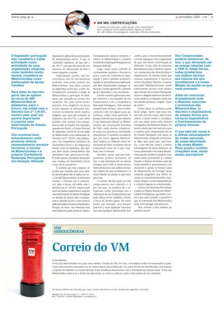 www.ump.pt                                                                                                                                                          novembro 2010 vm       7

                                                                                 456 MIl CERTIFICAçõES
                                                                                 A ministra da Educação, Isabel Alçada, disse recentemente
                                                                                 que o programa Novas oportunidades registou já adesão
                                                                                 de 1,489 milhões de portugueses, tendo feito 456 mil certificações.




o legislador português     disposições aplicáveis às associações          nomeadamente perante terceiros, e            a efeito, que o concorrente preterido      um Compromisso
não considera a nossa      de solidariedade social”. É que as             colocar as Misericórdias e a própria         o venha impugnar com o argumento           poderia esclarecer, de
actividade como            ”sujeições canónicas” de que fala o            Conferência Episcopal Portuguesa em          de que não houve intervenção do            vez, o que deveriam ser
actividade de uma          art. 69 nº1 são que decorrem da sua            situação delicada.                           ordinário. E isso, além de contrariar      as nossas relações com
organização religiosa,     natureza de associações de fieis e                 logo, como temos referido (e             frontalmente toda a História, nature-      a CEP E, dessa forma,
                                                                                                                                                                        .
como também muito          essas ninguém contesta.                        curiosamente também o fizeram os             za e autonomia das Misericórdias é         todos prestarmos
menos, considera as             Infelizmente, porém, esta cir-            porta vozes da Conferência Epis-             impraticável, da mesma forma que           um melhor serviço
Misericórdias como         cunstância não foi devidamente                 copal) o único caminho aceitável é           tornaria impraticável o funciona-          aos valores em que
instituições da Igreja     avaliada, nem pelos juristas das               manter os procedimentos habituais,           mento da própria Diocese. A menos          acreditamos e à nossa
Católica                   Misericórdias, nem pelos juristas              não lhes introduzindo qualquer al-           que todos “fizessem de conta”, como        Missão de ajudar os que
                           da segurança social que, a meu ver,            teração e assim ignorando o decreto          infelizmente muitas vezes parece           mais precisam
Para além do decreto       erradamente, passaram a exigir às              geral e deixando-o cair em desuso.           que o fazem nos Centros Paroquiais;
geral não se aplicar       Misericórdias a aprovação do ordi-                 É neste contexto global que sem-         mas se o alegado objectivo do decre-       Além de contrariar
às cerca de 400            nário, por exemplo na revisão dos              pre sustentei a necessidade de um            to foi clarificar as relações, então não   frontalmente toda
Misericórdias já           estatutos. ora, para serem conse-              Compromisso com a Conferência                faz sentido nenhum, a seguir, “fazer       a História, natureza
existentes, para o         quentes, essa exigência só devia               Episcopal Portuguesa. tudo porque            de conta”.                                 e autonomia das
futuro, ele colide com o   ocorrer quando as alterações esta-             constatei que, de facto, reina a maior           Como disse na primeira parte           Misericórdias, [o
Decreto-lei nº 119/83,     tutárias incidissem sobre matéria              confusão e até, em alguns casos, ig-         deste artigo, repito mais uma vez,         decreto] é impraticável,
motivo pelo qual me        religiosa, que essa sim compete ao             norância, sobre como proceder. E             que não está em causa, nem nunca           da mesma forma que
parece importante          ordinário (art.69,nº3), e não sobre            porque entendo que no que respeita           esteve, a muita estima e considera-        tornaria impraticável
e urgente uma              matéria civil, porque essa compe-              á sua dimensão eclesial as Miseri-           ção que todos temos pela maioria           o funcionamento da
intervenção do Estado      tência cabe ao Estado. Por exemplo,            córdias são Associações Privadas             esmagadora dos Senhores Bispos. Da         própria Diocese
Português                  quando em Portel, o Centro Distrital           de Fiéis, então devem comportar-             mesma forma que não está em causa
                           de Segurança Social de Évora exige             se como tal, perante as autoridades          o respeito pelo cumprimento da lei         o que está em causa é
um eventual mau            da Misericórdia a sua adequação ao             eclesiásticas. E também reconhecer           do Estado Português com quem as            a defesa intransigente
entendimento pode          Decreto-lei nº 119/83, essa adequa-            que, por vezes, algumas Misericór-           Misericórdias cooperam activamen-          da nossa natureza,
produzir efeitos,          ção é da competência exclusiva da              dias, embora se definam como As-             te. Mas, quer num caso, quer nou-          da nossa identidade
nomeadamente perante       Assembleia-Geral e da Segurança                sociações de Fiéis, na prática não se        tro, o que está em causa é a defesa        e da nossa Missão.
terceiros, e colocar       Social e não do ordinário, que ape-            comportam como tal, o que, tam-              intransigente da nossa natureza, da        num quadro jurídico
as Misericórdias e a       nas deve tomar conhecimento das                bém, não é correcto.                         nossa identidade e da nossa Missão.        complexo mas, ainda
própria Conferência        alterações e não, aprová-las ou não.               Acredito, assim, que um Com-             Num quadro jurídico complexo mas,          assim, perceptível
Episcopal Portuguesa       E muito menos, introduzir alterações           promisso poderia esclarecer, de              ainda assim, perceptível. E a minha
em situação delicada       não votadas em Assembleia Geral,               vez, o que deveriam ser as nossas            função e a função da União a que me
                           como até já aconteceu!                         relações com a CEP. E, dessa forma,          honro presidir é, precisamente, o de
                                É também por este conjunto de             todos prestarmos um melhor serviço           esclarecer e apoiar as Santas Casas
                           razões que entendo que, para além              aos valores em que acreditamos e à           de Misericórdia de Portugal nesse
                           do decreto geral não se aplicar às cer-        nossa Missão de ajudar os que mais           caminho magnífico mas difícil, de
                           ca de 400 Misericórdias já existentes          precisam.                                    ajudar os mais desfavorecidos, man-
                           (insisto, o Decreto não é retroacti-               o recente decreto geral da CEP           tendo sempre a nossa independência
                           vo), para o futuro, ele colide com o           comprometeu esse caminho e, é                e a directa ligação às comunidades
                           Decreto-lei nº 119/83, motivo pelo             por isso que, na tentativa de o ul-              Creiam-me Senhores Provedores
                           qual me parece importante e urgente            trapassar, tenho sustentado que a            e todos os Órgãos Sociais das Miseri-
                           uma intervenção do Estado Português            celebração de um Compromisso não             córdias Portuguesas, que tenho a cer-
                           no sentido de tornar claro e transpa-          pode deixar de ter também a forma            teza que esse caminho é possível e
                           rente o sentido da lei e a sua correcta        e força de decreto geral. De outra           que só a desunião das Misericórdias
                           aplicação pelos serviços competentes.          forma, por exemplo, será sempre              pode fazer perigar esse percurso.
                           Porque, de facto, um eventual mau              possível a, num qualquer concurso                Mas voltarei a esta matéria no
                           entendimento pode produzir efeitos,            que uma qualquer Misericórdia leve           próximo jornal.




                            VOZDAS
                            MISERICÓRDIAS



                           Correio do VM
                           Caros leitores,
                           o Voz das Misericórdias tem uma nova rubrica: Correio do VM. Por isso, convidamos todos os interessados a parti-
                           cipar nesta iniciativa enviando-nos os vossos textos para publicação. As cartas devem ser identificadas com morada
                           e número de telefone e os textos deverão tratar temáticas relacionadas com a actividade das Santas Casas. o Voz das
                           Misericórdias reserva-se o direito de seleccionar as cartas a publicar, assim como partes do seu conteúdo.




                           os textos poderão ser enviados por carta, correio electrónico ou fax, através dos seguintes contactos:

                           Morada: Rua de Entrecampos, 9 - 1000-151 lisboa
                           Fax: 218110545 | Correio electrónico: jornal@ump.pt
 