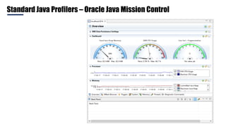 Standard Java Profilers – Oracle Java Mission Control
 