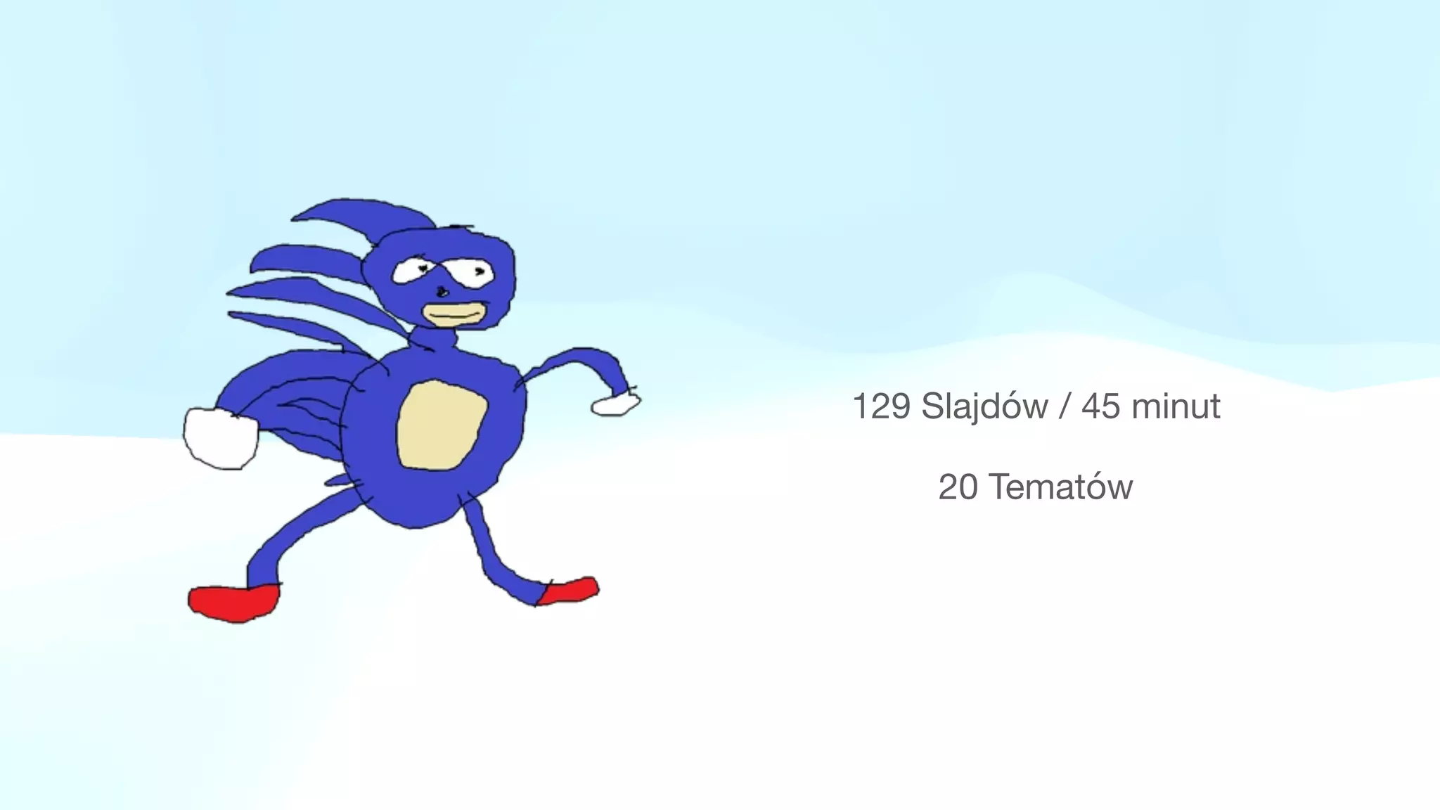 129 Slajdów / 45 minut
20 Tematów
 