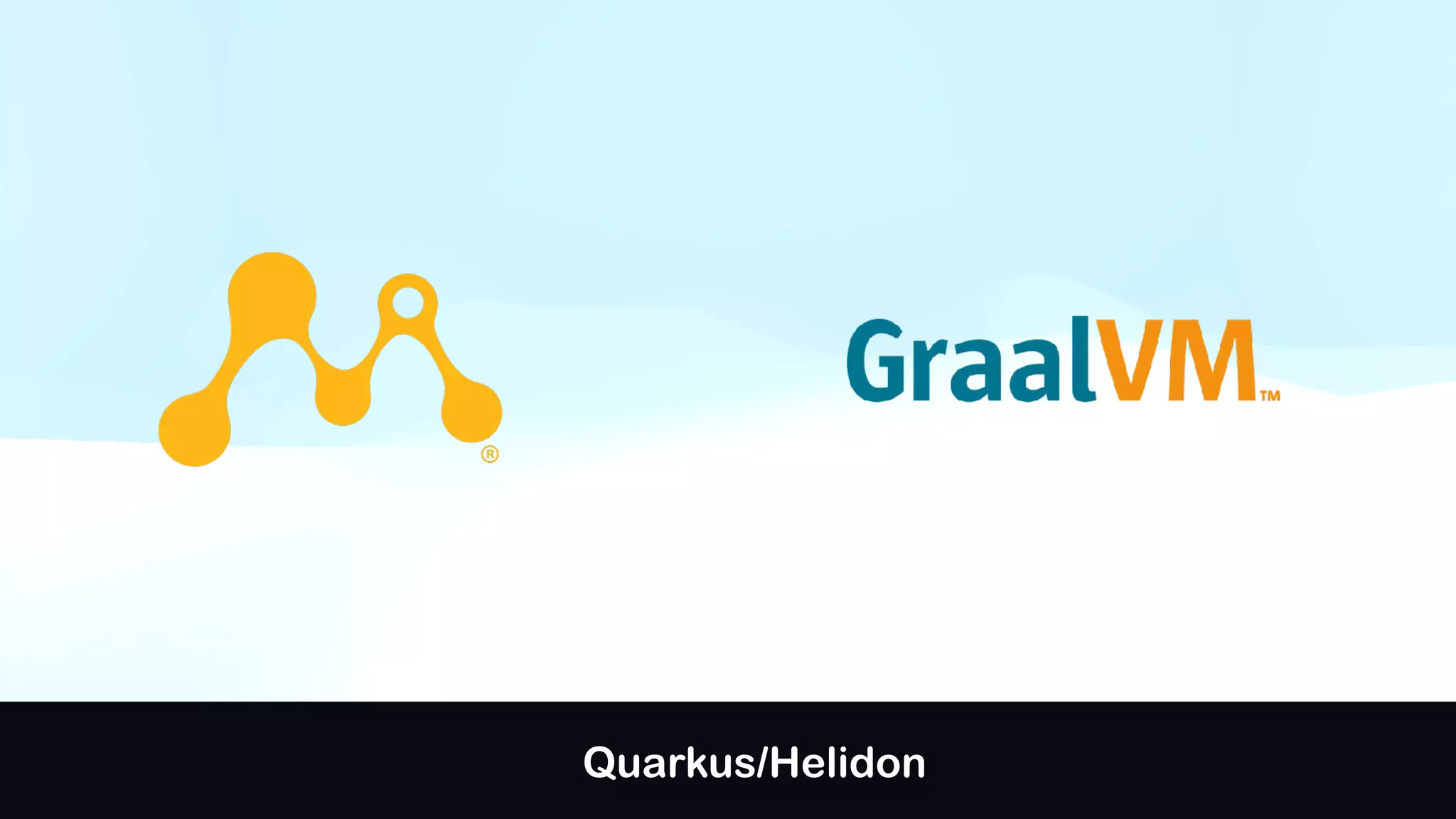Quarkus/Helidon
 