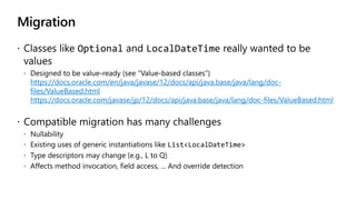 Migration
https://docs.oracle.com/en/java/javase/12/docs/api/java.base/java/lang/doc-
files/ValueBased.html
https://docs.oracle.com/javase/jp/12/docs/api/java.base/java/lang/doc-files/ValueBased.html
 