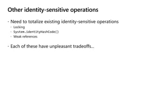 Other identity-sensitive operations
 
