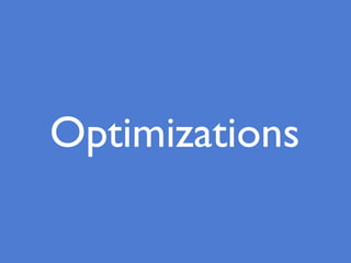 Optimizations
 