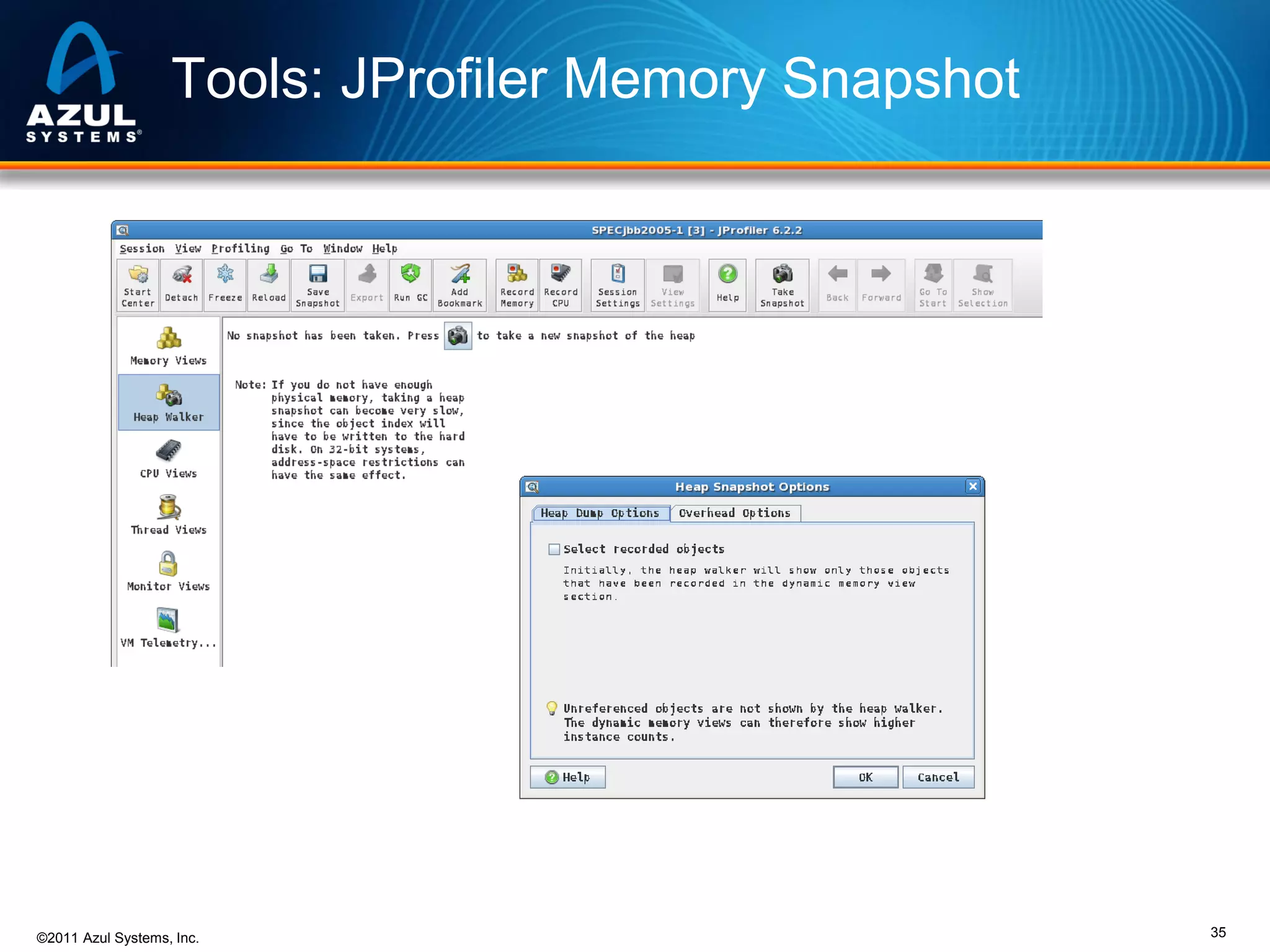 Tools: JProfiler Memory Snapshot

©2011 Azul Systems, Inc.

35

 