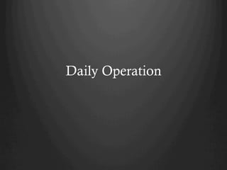 Daily Operation
 