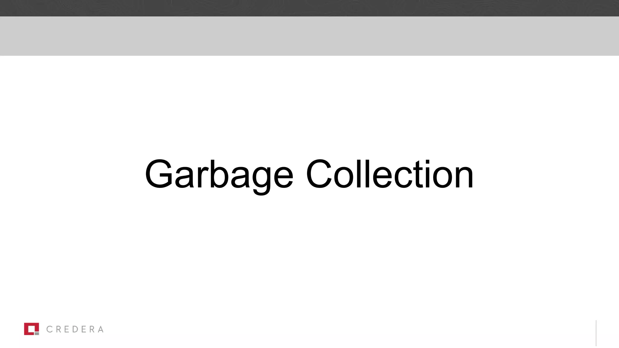 Garbage Collection
 