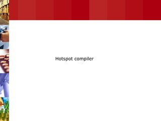Hotspot Compiler Hotspot compiler 