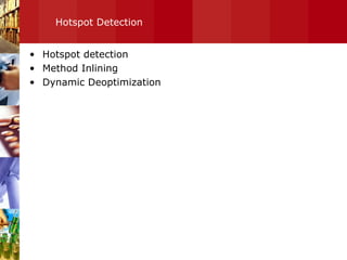 Hotspot Detection Hotspot detection Method Inlining Dynamic Deoptimization 