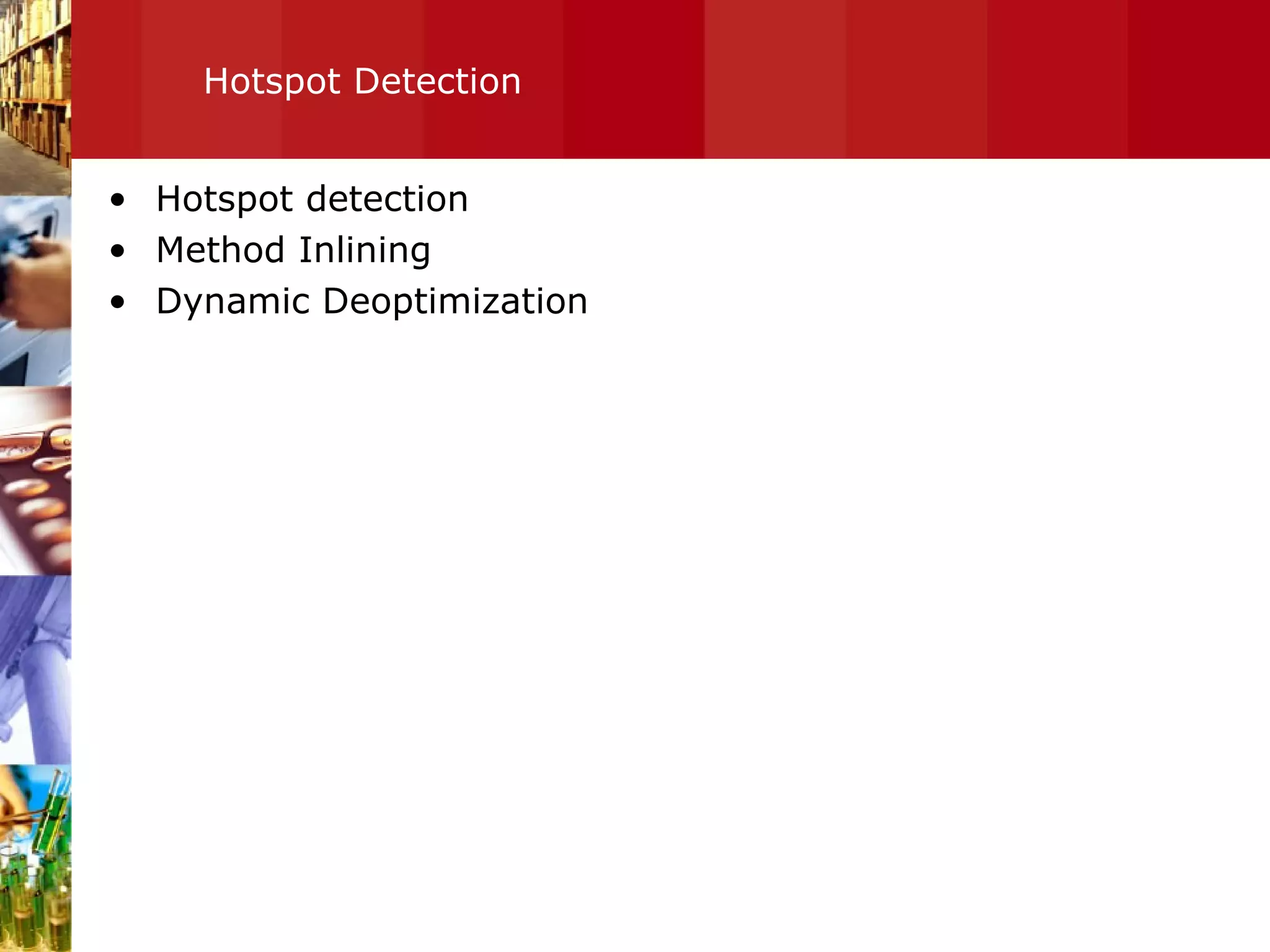 Hotspot Detection Hotspot detection Method Inlining Dynamic Deoptimization 