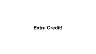 Extra Credit!
 