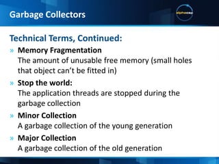 HotSpot  VM‘s Generational Memory SpaceGarbage CollectorsEden SpaceSurvivor Space 2Survivor Space 1Tenure (Old) GenerationPermanent Generation