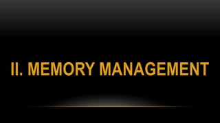 II. MEMORY MANAGEMENT
 