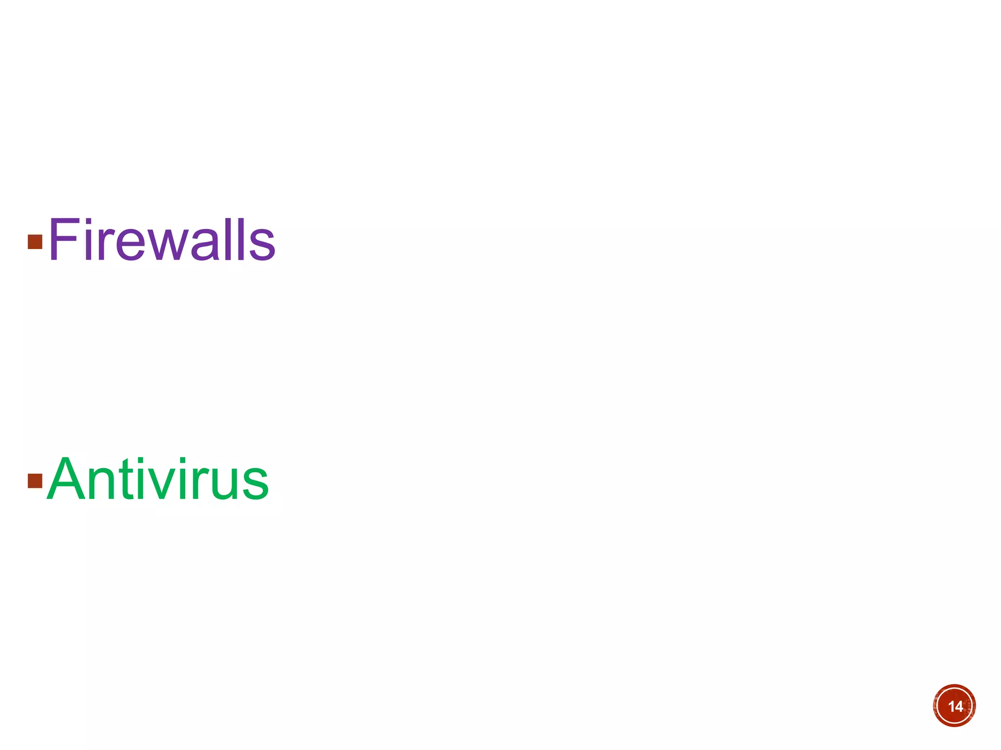 Firewalls
Antivirus
14
 