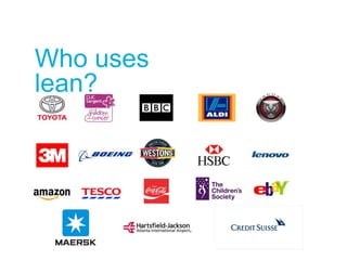 Who uses
lean?
 