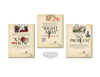 Home Equity




    Easel cards reinforced the
  bank’s a friendly, approachable
  personality, and made the loan
    process visually appealing
          to customers.
 
