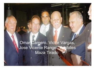 Omar Camero, Victor Vargas, Jose Vicente Rangel, Aristides Maza Tirado  