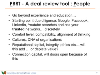PBRT - A deal review tool : People

  • Go beyond experience and education…
  • Starting point due diligence: Google, Face...