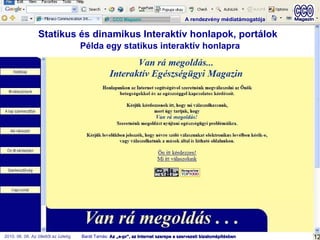 Statikus és dinamikus Interaktív honlapok, portálok   Példa egy statikus interaktív honlapra 