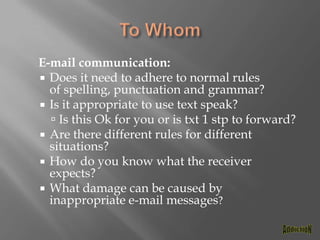 The nature of the medium and the content may depend on who it is aimed at