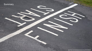 Summary
www.flickr.com/photos/andrewhurley/6254409229
 