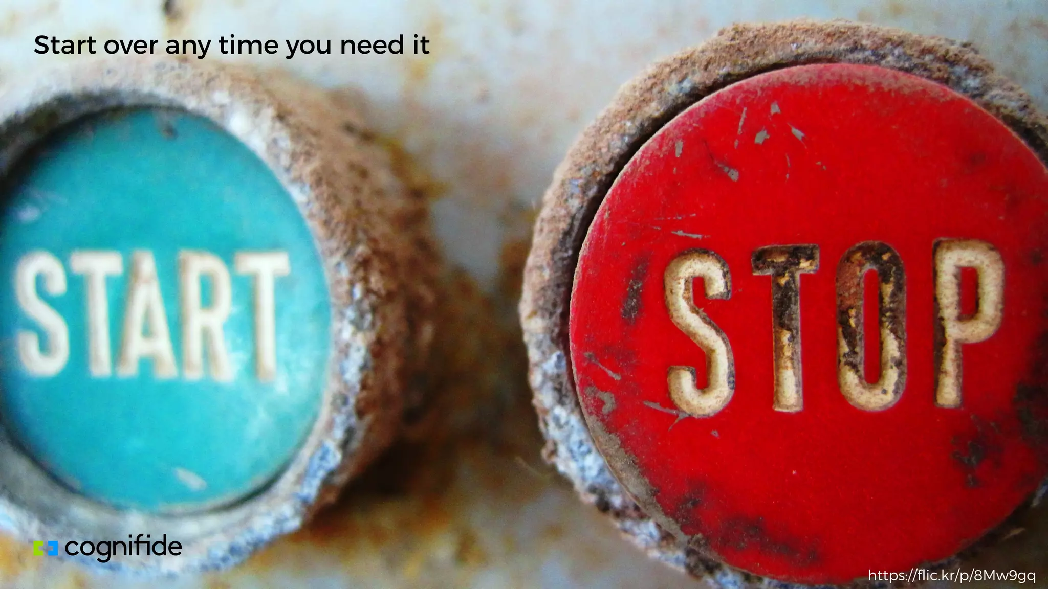 Start over any time you need it
https://flic.kr/p/8Mw9gq
 