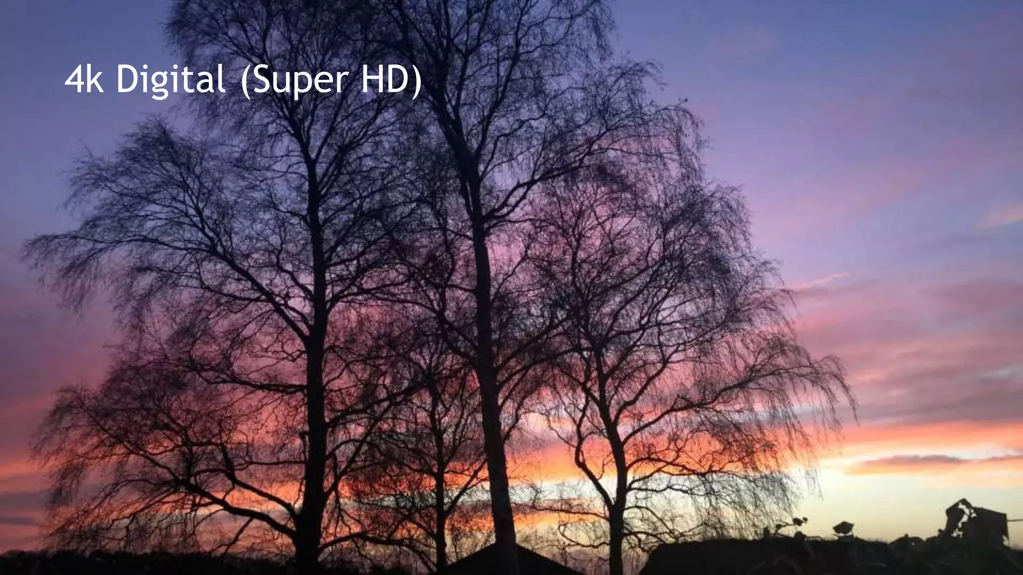 Monochrome WorldEarly ColourDigital HD4k Digital (Super HD)
 