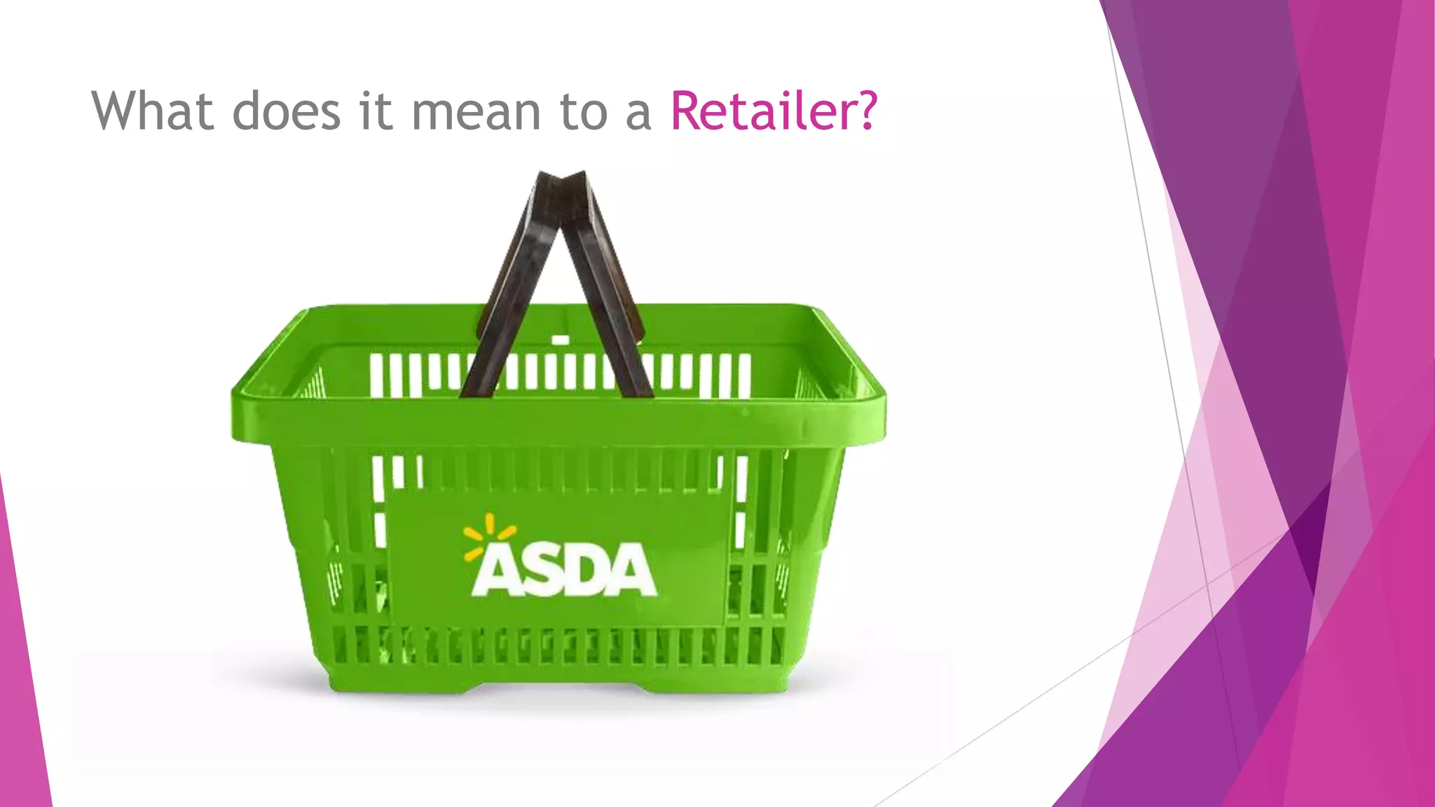 What does it mean to a Retailer?
 