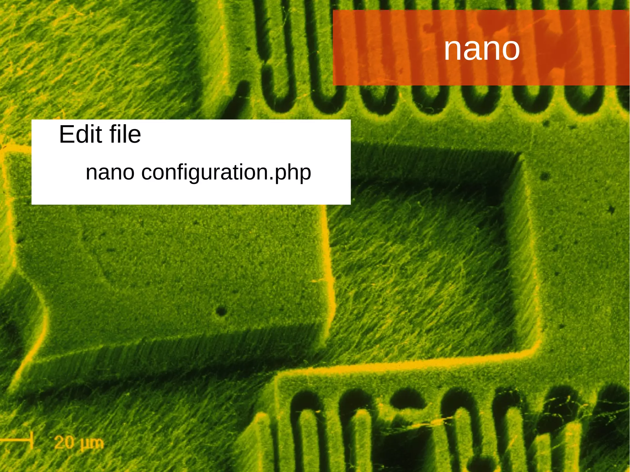 Joomla WWoorrlldd CCoonnffeerreennccee 22001144 -- CCaannccuunn,, MMeexxiiccoo 
nano 
Edit file 
nano configuration.php 
 