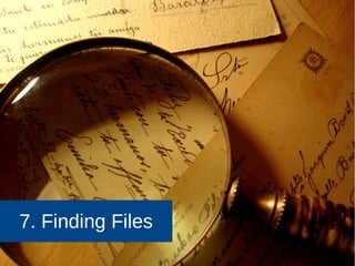 7. Finding Files 
 