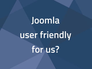 10 tips to improve the usability of Joomla - Joomla World Conference 2014