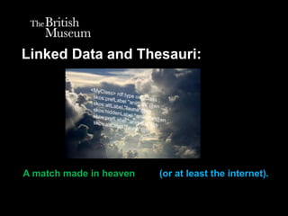 Linked Data and Thesauri:




A match made in heaven   (or at least the internet).
 