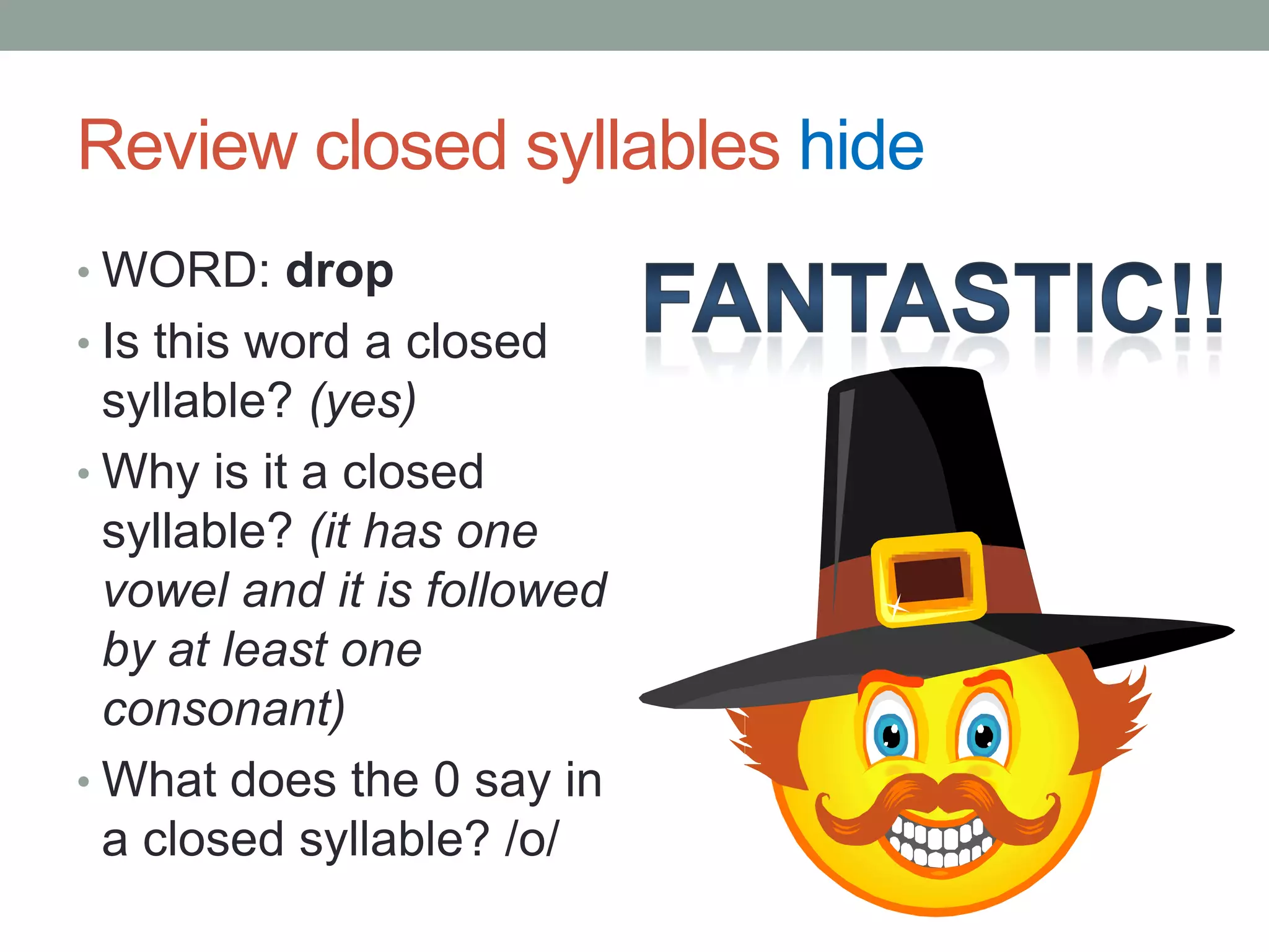 Let’s review!!We will have a quick drill of the sounds of letters so that you become automatic with them!!Volunteer please…Let’s go!!...GREAT!!!