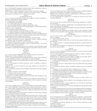 Nº 209 terça-feira, 16 de outubro de 2012                                   Diário Oficial do Distrito Federal                                                               Página 3
Art. 30. A bibliografia eventualmente indicada vincula a banca examinadora e refere-se à                                                  Subseção III
edição indicada no edital normativo do concurso público.                                                                                Da Prova Prática
Parágrafo único. É vedada a indicação de obra rara, inédita ou com edição esgotada.             Art. 43. A realização de prova prática exige o fornecimento a todos os candidatos de idêntico
Art. 31. A pessoa jurídica contratada é responsável pelo sigilo das provas, respondendo         equipamento ou instrumento, em condições de funcionamento ideais.
administrativa e civilmente por atos ou omissões que o violarem.                                Parágrafo único. O edital deve informar as especificações dos equipamentos, materiais e
                                           Seção II                                             instrumentos a serem usados na prova prática.
                                  Da Elaboração das Provas                                      Art. 44. O desempenho do candidato deve ser julgado por especialista, por escrito
Art. 32. As provas são elaboradas de maneira clara e objetiva, de forma a possibilitar ao       e fundamentadamente.
candidato a compreensão do conteúdo avaliado.                                                                                             Subseção IV
§ 1º As questões devem ser redigidas:                                                                                                    Da Prova Oral
I – sem duplicidade de interpretação;                                                           Art. 45. A prova oral é realizada por banca de examinadores formada por, no mínimo,
II – com o mesmo padrão gramatical exigido do candidato;                                        três especialistas.
III – com a terminologia aplicada ao campo de conhecimento avaliado.                            Art. 46. A avaliação do candidato é fundamentada, com demonstração objetiva do erro ou
§ 2º Nas provas objetivas ou discursivas de língua portuguesa, a terminologia gramatical,       do acerto das respostas e da sustentação.
quando for o caso, é a estabelecida:                                                            Art. 47. A prova oral deve ser gravada, resguardadas as condições necessárias à concentração
I – na Nomenclatura Gramatical Brasileira;                                                      do candidato e dos examinadores.
II – nos acordos ortográficos oficialmente adotados no Brasil;                                  Parágrafo único. Ficam assegurados ao candidato, durante o prazo estipulado no edital
III – no vocabulário ortográfico elaborado pela Academia Brasileira de Letras;                  normativo do concurso público, cópia da gravação e esclarecimentos sobre sua pontuação.
IV – na gramática normativa e nos conceitos de Linguística e Literatura consagrados pelo uso.                                             Subseção V
§ 3º Nas provas de matéria técnica, a redação das questões pode utilizar terminologia e                                               Da Prova de Títulos
redação próprias do ramo de conhecimento respectivo.                                            Art. 48. A prova de títulos, quando admissível, é exclusivamente classificatória e deve
§ 4º A realização de provas práticas ou de conhecimentos específicos obriga:                    observar o seguinte:
I – a adoção de instrumentos, processos, equipamentos, técnicas e materiais usualmente          I – é sempre a última prova do concurso;
utilizados para a ação cuja realização se pretende aferir;                                      II – a pontuação não pode exceder a cinco por cento do total de pontos atribuídos ao con-
                                                                                                junto de provas;
II – a adoção de critérios expressos e objetivos de pontuação e avaliação.
                                                                                                III – os títulos aceitáveis e a respectiva pontuação são descritos no edital normativo do
§ 5º À pessoa com deficiência é garantido o acesso ao conteúdo das provas, por meio de
                                                                                                concurso público;
linguagem compatível com a deficiência.
                                                                                                IV – somente para cargo público com exigência de curso superior pode ser exigida prova
Art. 33. O nível de dificuldade das provas deve ser compatível com a escolaridade exigida
                                                                                                de títulos em concurso público.
do candidato e a complexidade das atribuições relativas ao cargo público objeto do concurso.
                                                                                                                                           Seção IV
                                           Seção III
                                                                                                                                   Da Aplicação das Provas
                                         Das Espécies
                                                                                                Art. 49. As provas são aplicadas nos dias, nos horários e nos locais previstos em edital
                                          Subseção I
                                                                                                normativo do concurso público.
                                       Da Prova Escrita
                                                                                                Art. 50. O edital normativo do concurso público deve definir os materiais, os objetos, os
Art. 34. A prova escrita é formulada por meio de questões objetivas ou discursivas.
                                                                                                instrumentos e os papéis necessários à realização da prova.
Parágrafo único. É lícita a avaliação por meio de redação.
                                                                                                Parágrafo único. É eliminado do concurso público o candidato que não puder realizar a
Art. 35. As questões objetivas devem ser elaboradas de forma a aferir o efetivo domínio do
                                                                                                prova por deixar de atender às definições previstas neste artigo.
conteúdo programático avaliado e a capacidade de raciocínio do candidato.                       Art. 51. Para a realização da prova, o candidato sujeita-se:
Parágrafo único. Incluem-se como questões objetivas aquelas em que o candidato opta por         I – à identificação pela documentação e pelos critérios previstos no edital normativo do
certo ou errado.                                                                                concurso público;
Art. 36. Na formulação de questões discursivas, devem ser indicados os quesitos a               II – às orientações previstas no edital normativo do concurso público sobre trajes e objetos
serem avaliados.                                                                                de uso permitido;
Parágrafo único. As causas da perda de pontos pelo candidato são explicitadas em                III – à verificação de materiais, objetos, instrumentos e papéis necessários à realização
espelho de correção.                                                                            da prova;
Art. 37. Em relação à avaliação por meio de redação, o edital normativo do concurso público     IV – à deposição, em local indicado, de bolsas e equipamentos de uso pessoal;
deve indicar:                                                                                   V – às orientações dos aplicadores sobre silêncio, conduta adequada e vedações;
I – o conteúdo e os quesitos a serem avaliados;                                                 VI – à obrigatoriedade de permanência na sala de aplicação da prova ou local determinado
II – as tipologias textuais passíveis de exame;                                                 por tempo mínimo, ainda que tenha concluído a prova ou desistido de realizá-la.
III – os critérios de correção e pontuação de cada quesito.                                     § 1º É admitida a identificação dactiloscópica.
Parágrafo único. A correção da redação é feita por, pelo menos, dois examinadores, sendo        § 2º Fica impedido de realizar a prova o candidato:
a nota final a média dos resultados.                                                            I – que se negar ao cumprimento das normas previstas no edital normativo do
Art. 38. São assegurados ao candidato, durante o prazo estipulado no edital normativo do        concurso público;
concurso público, conhecimento, acesso e esclarecimento sobre a correção de suas provas         II – cuja conduta perturbe os demais candidatos ou seja inadequada ao ambiente em que a
e suas pontuações.                                                                              prova esteja sendo realizada.
                                          Subseção II                                           § 3º Ao candidato que alegar convicção religiosa, deve ser reservada sala especial para
                                       Da Prova Física                                          aguardar o término do horário impeditivo.
Art. 39. Para a realização de prova física, o edital normativo do concurso público deve in-     Art. 52. O local de realização das provas deve estar adequadamente preparado para acolher
dicar as técnicas admitidas e os desempenhos mínimos diferentes para homens e mulheres.         os candidatos.
§ 1º A pessoa jurídica realizadora do concurso público deve disponibilizar, para o dia, o       § 1º Durante o horário das provas, deve haver serviço de atendimento médico de emergência,
horário e os locais de realização da prova física, Unidade de Terapia Intensiva móvel apta      nos locais indicados pela pessoa jurídica responsável pela organização do concurso público.
para atendimento de emergência.                                                                 § 2º A ocorrência de eventos fortuitos ou externos ao local de realização das provas não
§ 2º É vedada a aplicação de prova física entre as onze horas e as quinze horas, ressalvadas    acarreta a nulidade do concurso público e não adia a realização das provas.
aquelas realizadas em ambiente climatizado.                                                                                                 Seção V
Art. 40. As condições de saúde para participação de prova física são de exclusiva respon-                                          Da Correção das Provas
sabilidade do candidato, que deve estar apto a fazê-la no dia, na hora e no local marcados.     Art. 53. A correção das provas é feita em conformidade com os requisitos e os critérios fixados
Parágrafo único. A gravidez não dispensa a realização da prova física, que deve ser realizada   no edital normativo do concurso público e nas orientações contidas no caderno de provas.
no prazo máximo de cento e vinte dias após o parto ou o fim do período gestacional, sem         § 1º A correção das provas de matéria jurídica deve utilizar como critério vinculante,
prejuízo da participação nas demais fases do concurso público.                                  sucessivamente:
Art. 41. Os desempenhos mínimos são fixados com atenção ao desempenho médio de pessoa           I – a jurisprudência pacificada, publicada até a data da primeira publicação do edital
em condição física ideal para a realização satisfatória das atribuições do cargo público.       normativo do concurso:
Art. 42. É vedada a discriminação com base em idade ou raça para fins de aceitação de           a) do Supremo Tribunal Federal;
desempenho físico mínimo.                                                                       b) dos Tribunais Superiores;
 