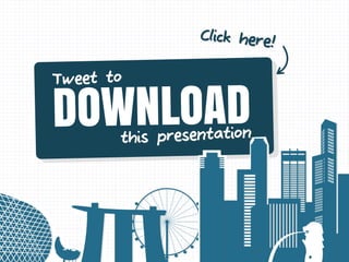 DOWNLOAD
Tweet to
Click here!
this presentation
 