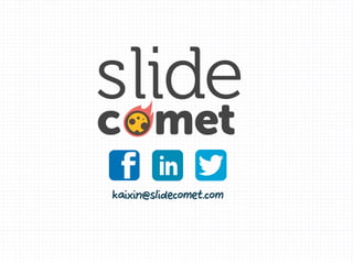 kaixin@slidecomet.com
 