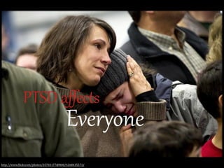 PTSD  aﬀects

EverFone

http://www.(lickr.com/photos/35703177@N00/4268435571/

 