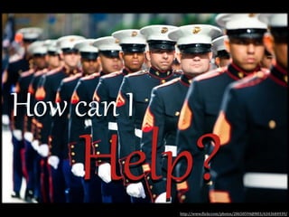 How  can  I

Help?
http://www.(lickr.com/photos/28650594@N03/6343684939/

 