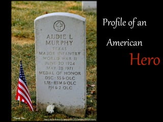 Proﬁle  of  an  
American  

Hero
http://www.(lickr.com/photos/22714323@N06/4093833069/

 