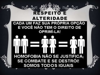 RESPEITO E
ALTERIDADE
 