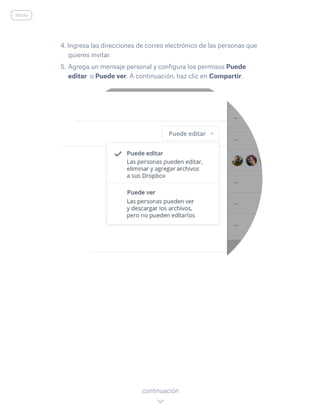 4. Ingresa las direcciones de correo electrónico de las personas que
quieres invitar.
5.	Agrega un mensaje personal y configura los permisos Puede
editar o Puede ver. A continuación, haz clic en Compartir.
continuación
inicio
 