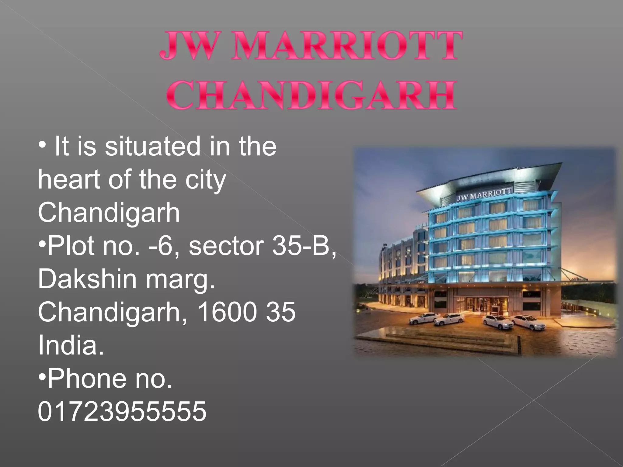 • It is situated in the
heart of the city
Chandigarh
•Plot no. -6, sector 35-B,
Dakshin marg.
Chandigarh, 1600 35
India.
•Phone no.
01723955555
 
