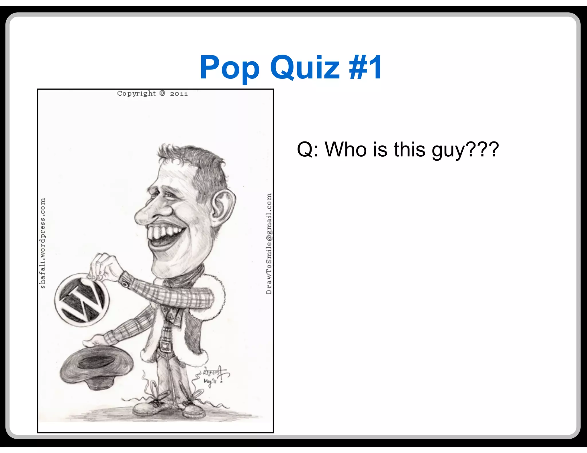 Pop Quiz #1

     Q: Who is this guy???
 