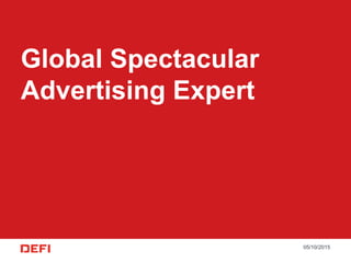 Global Spectacular
Advertising Expert
05/10/2015
 