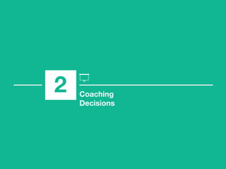 2 Coaching
Decisions
 