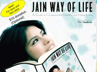 !
          w! and
       Ne ins s
          a     n
       r J -Jai
     Fo on          n
        N       atio
              on l)
          0 d na
        $1 tio
            p
         (O




36                      Live and Promote a Jain Way of Life
 