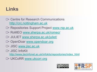 UKCoRRUK Council of Research Repositories - www.ukcorr.orgA group for repository managers by repository managersAn independent professional body to allow repository     managers to share experiences and discuss issues of     common concernTo give repository managers a group voice in national       discussions and policy development  independent of      projects or temporary initiativesTo grow together as a community and learn from each     other’s experiencesMailing list.  215 members (August 2010)