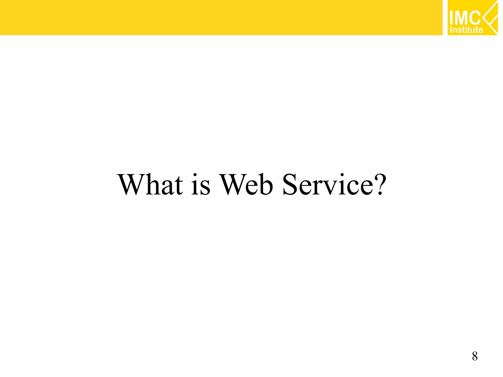 What is Web Service?
8